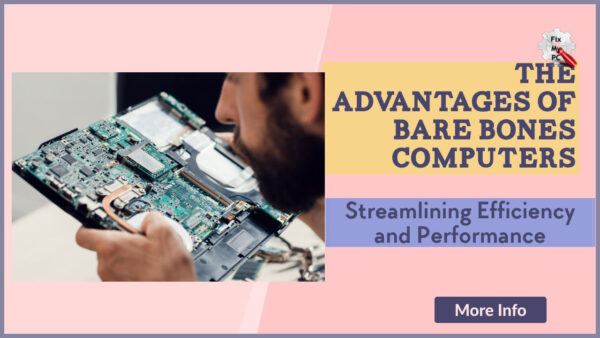 The Advantages of Bare Bones Computers to Streamlining Efficiency and Performance