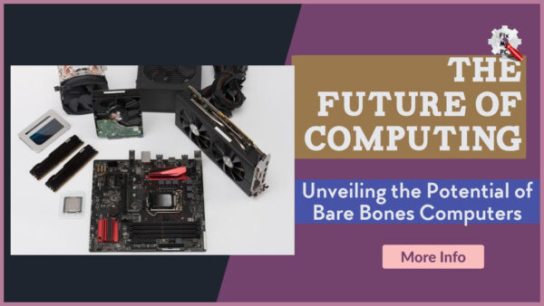 The Future of Computing Unveiling the Potential of Bare Bones Computers