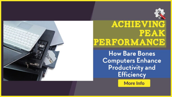 Achieving Peak Performance and How Bare Bones Computers Enhance Productivity and Efficiency
