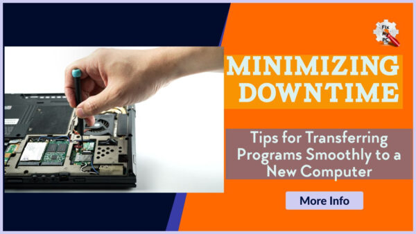 Minimizing Downtime with these Tips for Transferring Programs Smoothly to a New Computer