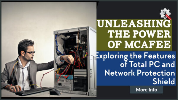Unleashing the Power of McAfee to Explore the Features of Total PC and Network Protection Shield