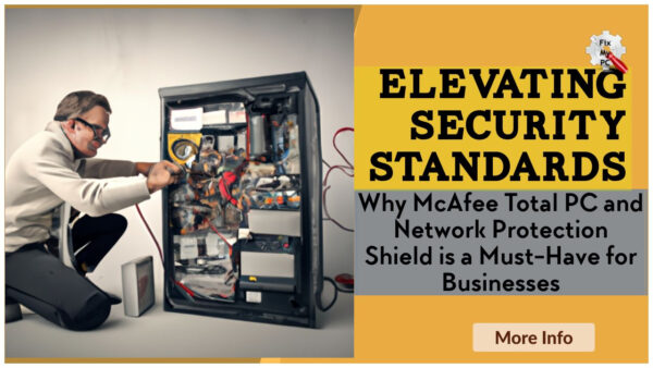 Elevating Security Standards using McAfee Total PC and Network Protection Shield is a Must-Have for Businesses