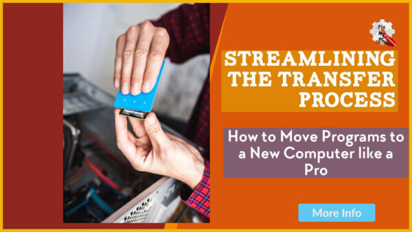 Streamlining the Transfer Process by Moving Programs to a New Computer like a Pro